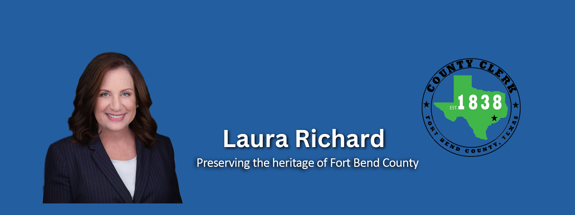 County Clerk Laura Richard Preserving the Heritage of Fort Bend County